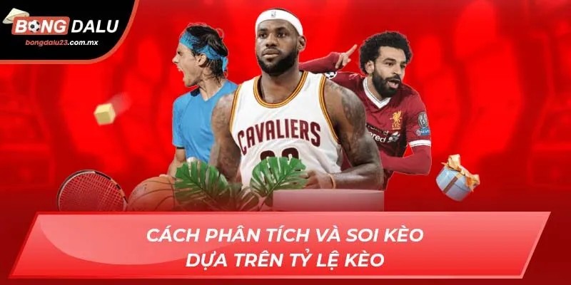 Cách phân tích và soi kèo dựa trên tỷ lệ kèo